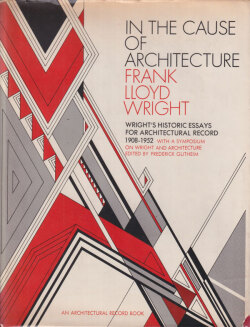 Frank Lloyd Wright:  In the Cause of Architecture