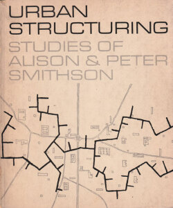 Urban structuring: studies of Alison & Peter Smithson