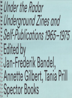 Under the Radar: Underground Zines and Self-Publications 1965–1975