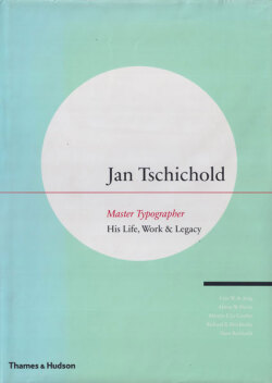Jan Tschichold: Master Typographer: His Life, Work & Legacy