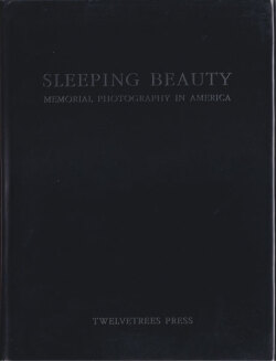 Sleeping Beauty: Memorial Photography in America