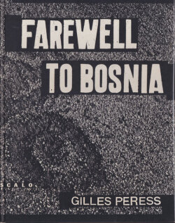 Gilles Peress: Farewell to Bosnia