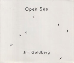 Jim Goldberg: Open See