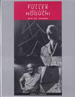Buckminster Fuller and Isamu Noguchi: Best of Friends