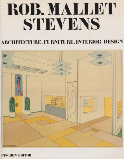 Rob Mallet Stevens: Architecture, Mobilier, Decoration