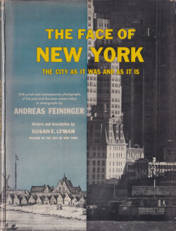 Andreas Feininger: The Face of New York: The City as It Was and as It Is