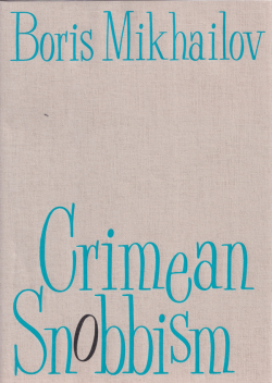 Boris Mikhailov: Crimean Snobbism