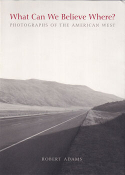 Robert Adams: What Can We Believe Where ?