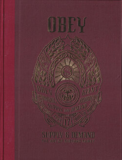 OBEY: SUPPLY & DEMAND - THE ART OF SHEPARD FAIREY