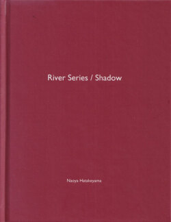 畠山直哉 / Naoya Hatakeyama: River Series / Shadow -  One Picture Book #25