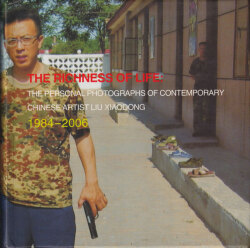 The Richness of Life: The Personal Photographs of Contemporary Chinese Artist Liu Xiaodong 1984–2006