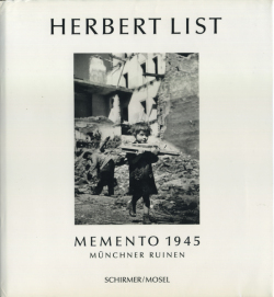 Herbert List: Memento 1945 - munchner ruinen