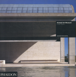 Louis I Kahn: Kimbell Art Museum - Architecture in Detail