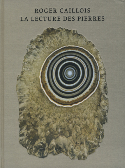 ROGER CAILLOIS:LA LECTURE DES PIERRES