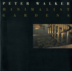 Peter Walker: Minimalist Gardens