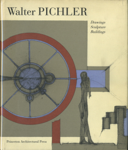 Walter Pichler: Drawings Sculptures Buildings