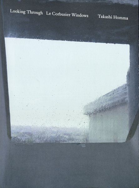 Takashi Homma: Looking Through Le Corbusier Windows
