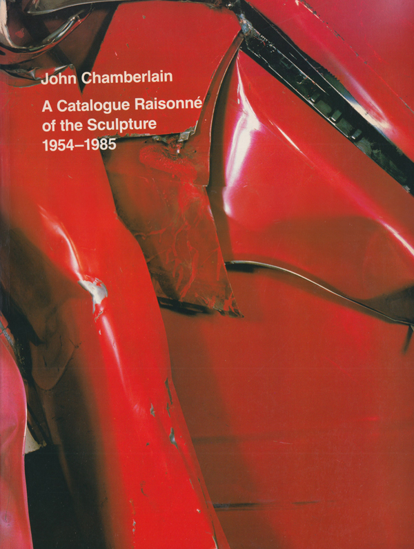 古書古本 Totodo: John Chamberlain: A Catalogue Raisonne of the