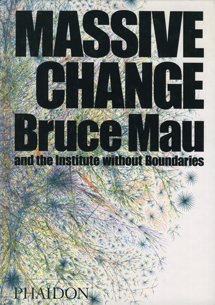 Bruce Mau : MASSIVE CHANGE