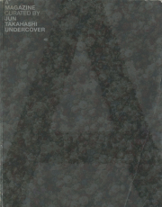 A MAGAZINE #4 CURATED BY JUN TAKAHASHI/UNDERCOVER