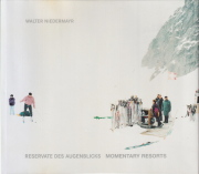 Walter Niedermayr: Reservate des Augenblicks / Momentary Resorts