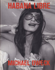 Michael Dweck: Habana Libre