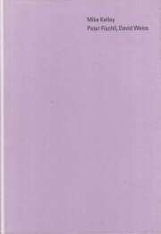 Peter Fischli, David Weiss / Mike Kelley