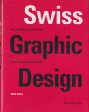Swiss Graphic Design: The Origins and Growth of an International Style 1920-1965