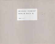 Michael Schmidt: Berlin Nach 45