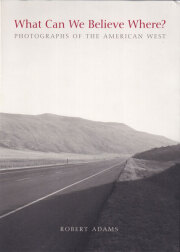 Robert Adams: What Can We Believe Where ?