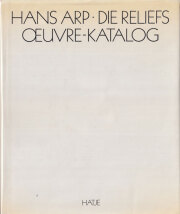 Hans Arp: Die Reliefs. Oeuvre-Katalog
