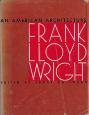 Frank Lloyd Wright: An American Architecture