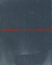 ドナルド・ジャッド 1960-1991 / Donald Judd selected works 1960-1991