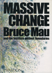 Bruce Mau: Massive Change [Signed & inscribed]
