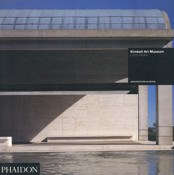 Louis I Kahn: Kimbell Art Museum - Architecture in Detail