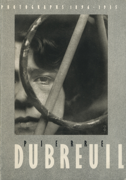 Pierre Dubreuil: Photographs 1896-1935