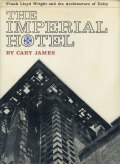 THE IMPERIAL HOTEL: Frank Lloyd Wright and the Architecture of Unity