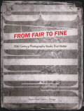 From Fair To Fine 20th Century Photography Books That Matter