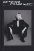 Betty Catroux, Yves Saint Laurent: Feminin Singulier / Feminine Singular