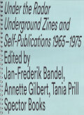 Under the Radar: Underground Zines and Self-Publications 1965–1975