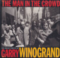Garry Winogrand: The Man in the Crowd - The Uneasy Streets of Garry Winogrand