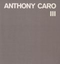 Anthony Caro: Catalogue Raisonne Vol.III Steel Sculptures 1960-1980