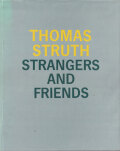 Thomas Struth: Strangers and Friends - Photographs 1986-1992