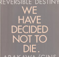 Arakawa/Madline Gins: Reversible Destiny