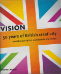 Vision: 50 Years of British Creativity - A Celebration of Art, Architecture and Design