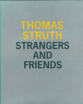 Thomas Struth: Strangers and Friends