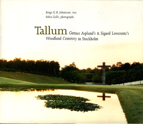 Tallum Gunnar Asplund's & Sigurd Lewerentz's Woodland Cemetery in Stockholm