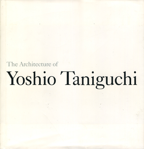 The Architecture of Yoshio Taniguchi