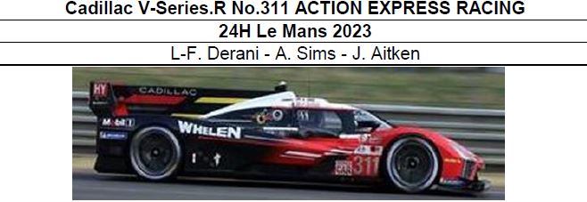 ◎予約品◎1/18　　Cadillac V-Series.R No.311 ACTION EXPRESS RACING 24H Le Mans 2023　L-F. Derani - A. Sims - J. Aitken