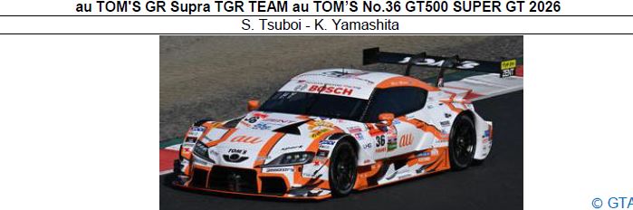 ◎予約品◎　1/43　au TOM'S GR Supra TGR TEAM au TOM’S No.36 GT500 SUPER GT 2026/S. Tsuboi - K. Yamashita